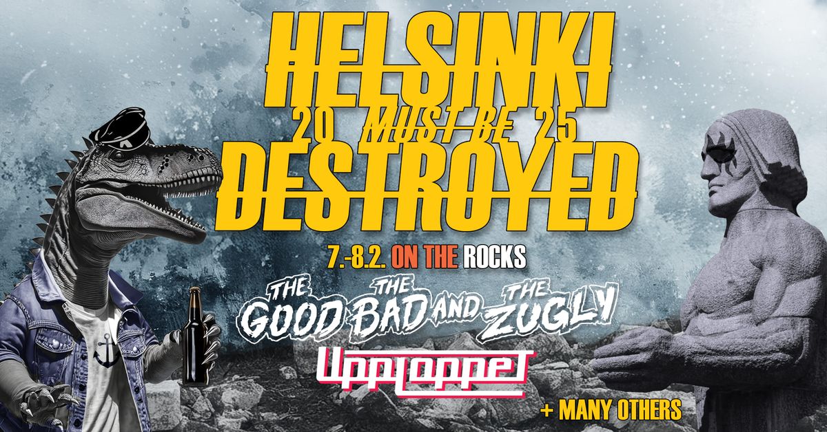 Helsinki Must be Destroyed 2025 - Main event@On The Rocks!