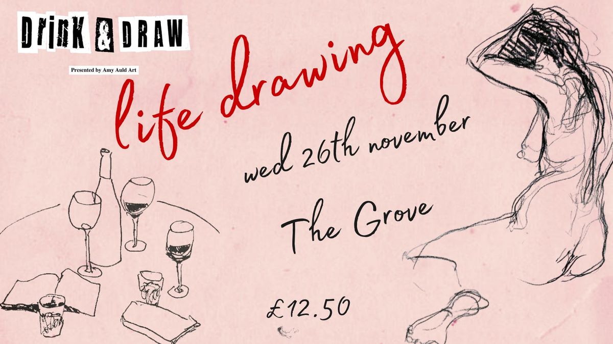 Drink &amp; Draw - Life Drawing