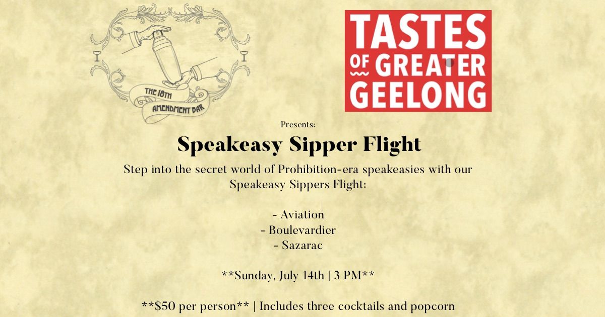 The 18th Amendment Bar & Tastes of Greater Geelong Present: Speakeasy Sippers Cocktail Flight