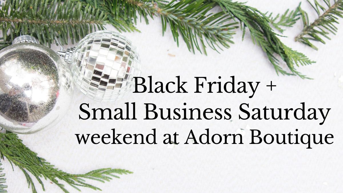 Black Friday + Small Business Saturday Weekend! 