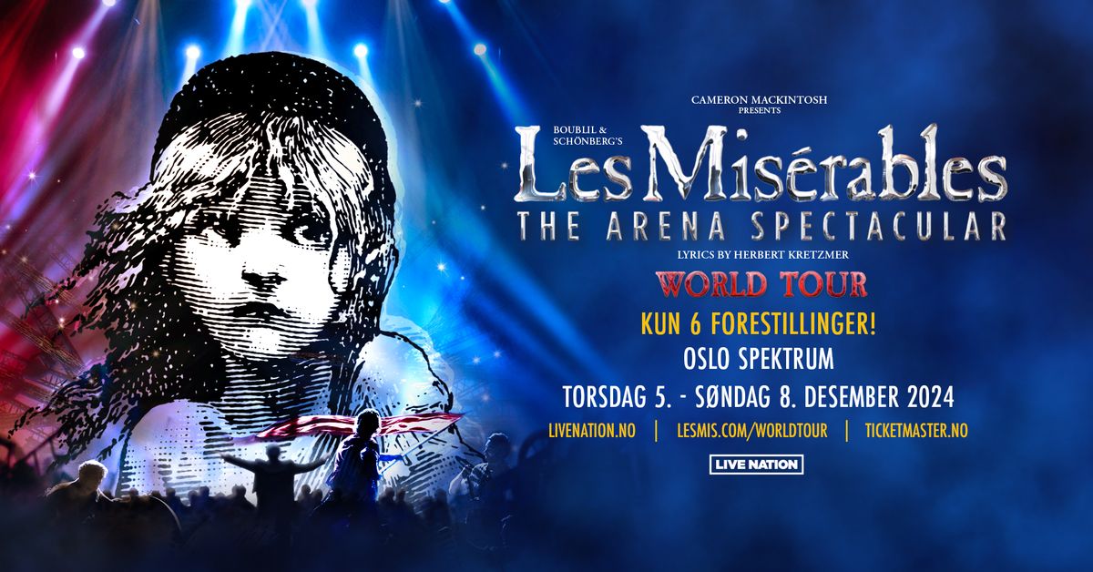 Les Mis\u00e9rables \/ 6 forestillinger \/ Oslo Spektrum \/ Pres. av Live Nation 