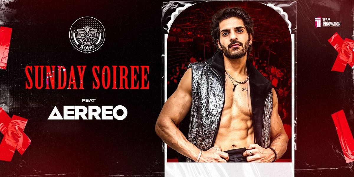 Sunday Soiree ft. AERREO at SoHo Goa
