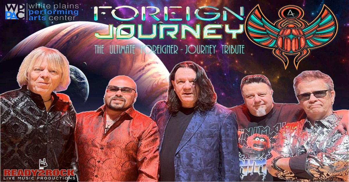 FOREIGN JOURNEY LIVE @ The White Plains Performing Arts Center