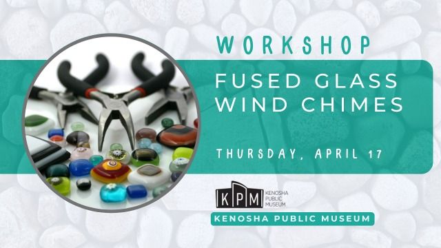 Fused Glass Workshop: Wind Chimes