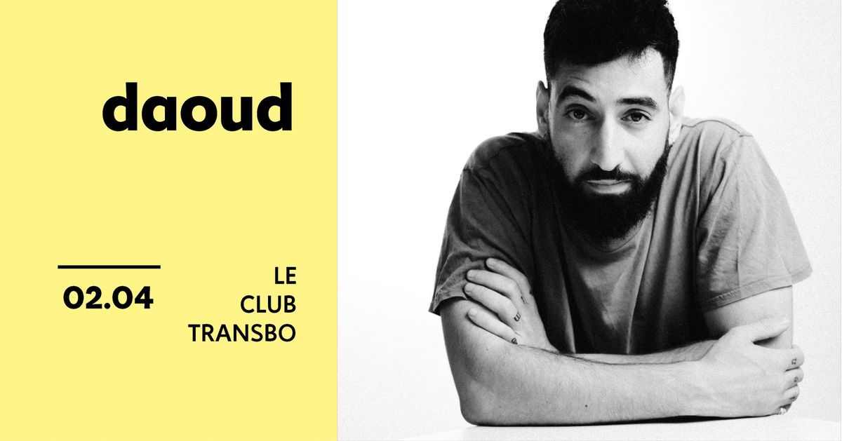 FESTIVAL R\u00c9CIF \u2022 daoud au Club Transbo