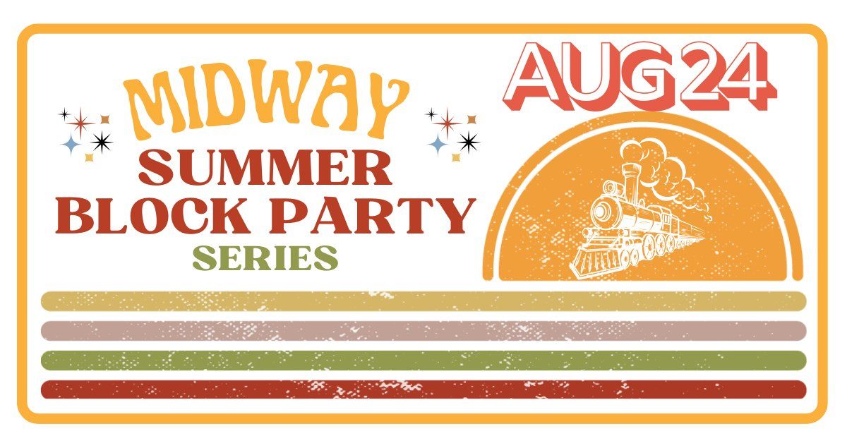 Midway Summer Block Party (August)