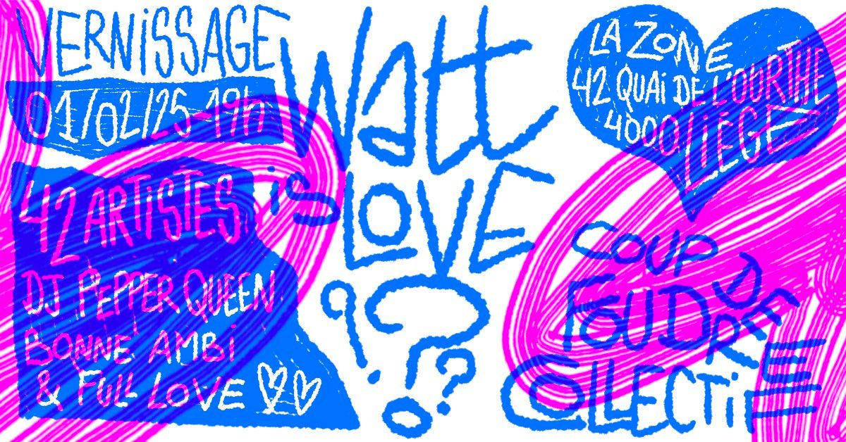 VERNISSAGE - WATT IS LOVE - COUP DE FOUDRE COLLECTIF