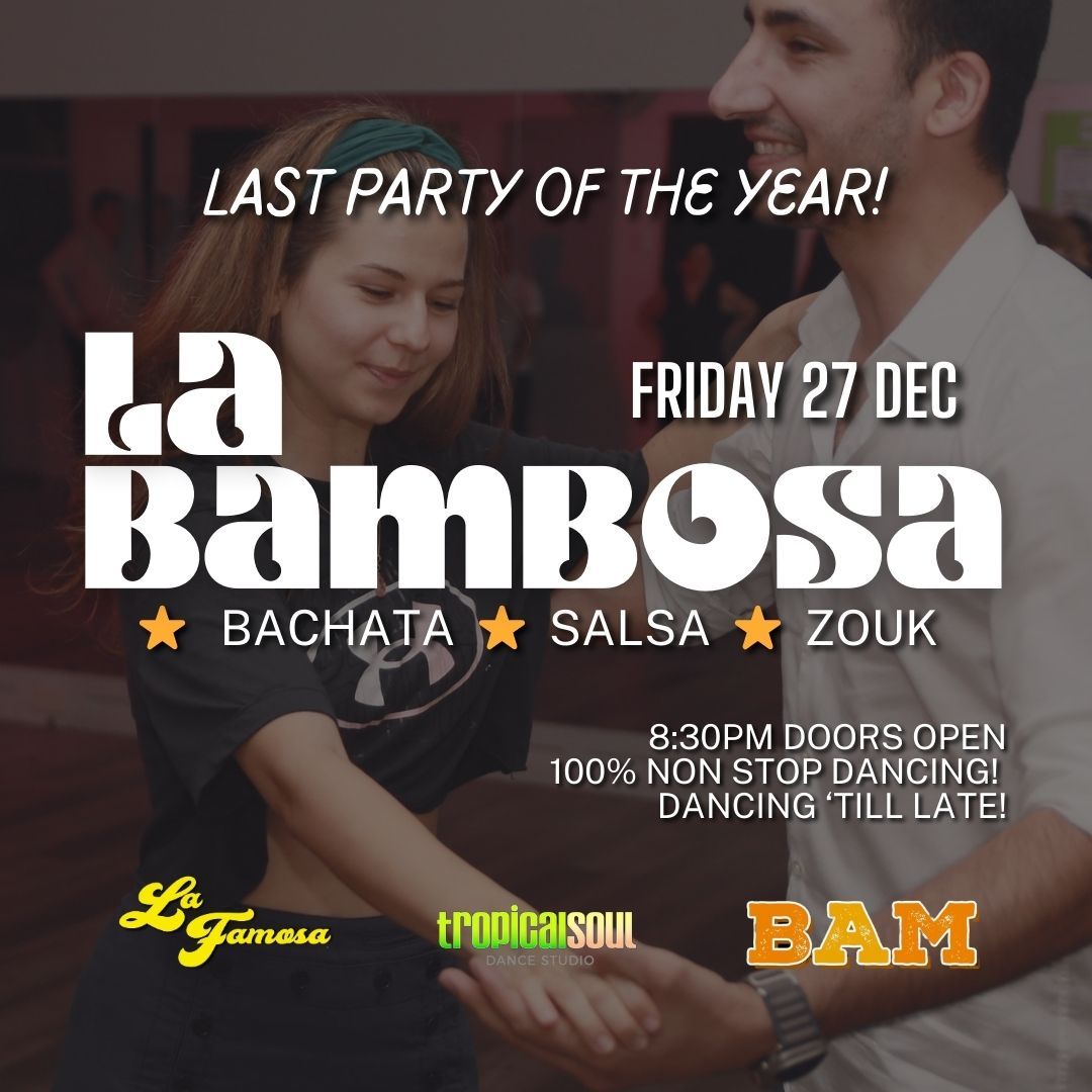 LA BAMBOSA AT TROPICAL SOUL \u2b50\ufe0f 27 Dec \u2b50\ufe0f Salsa  \u2b50\ufe0f Bachata  \u2b50\ufe0f Zouk non stop party!