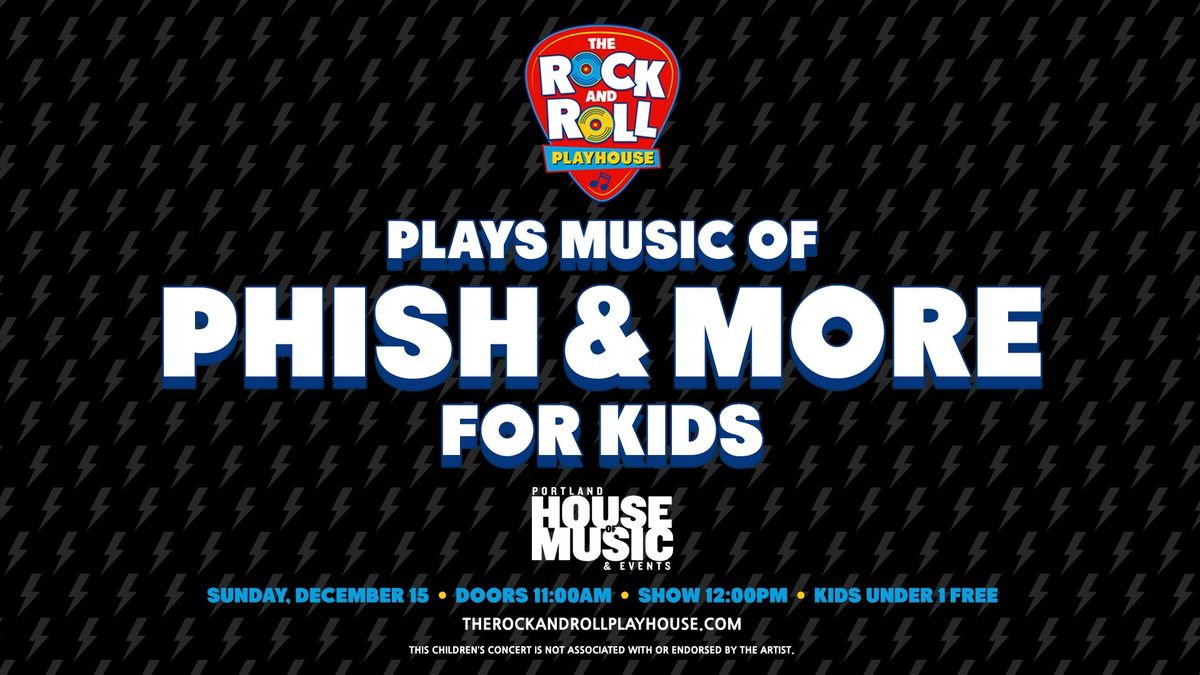 The Rock and Roll Playhouse plays: Music of PHISH+ More for Kids