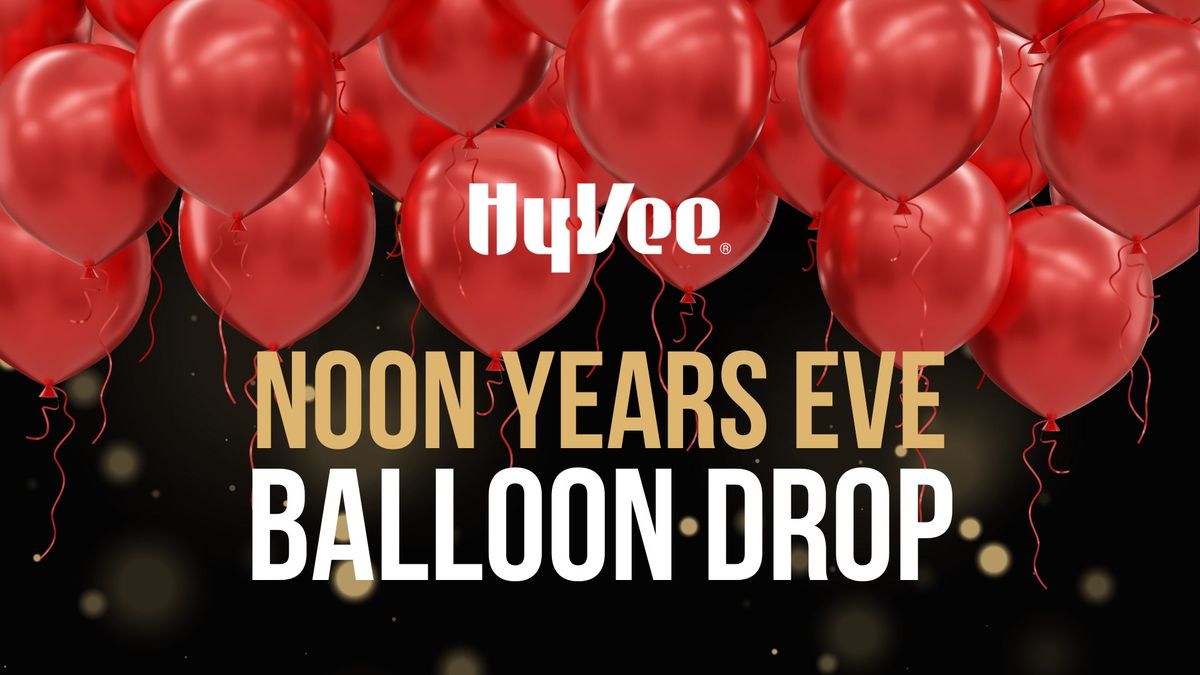 Noon Years Eve Balloon Drop at Hy-Vee: 12\/31