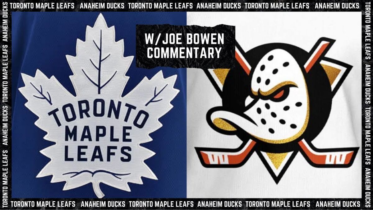 Anaheim Ducks vs. Toronto Maple Leafs