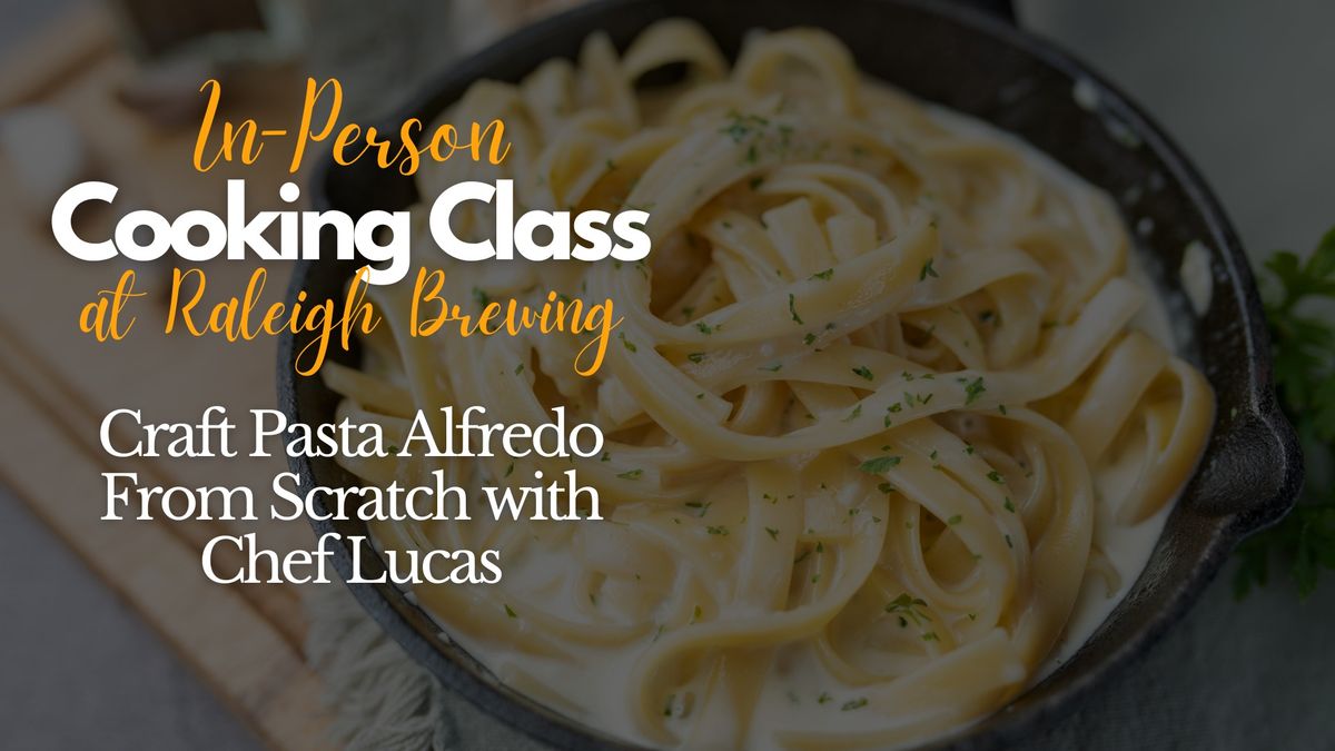 Craft Pasta Alfredo Cooking Class at Raleigh Brewing!