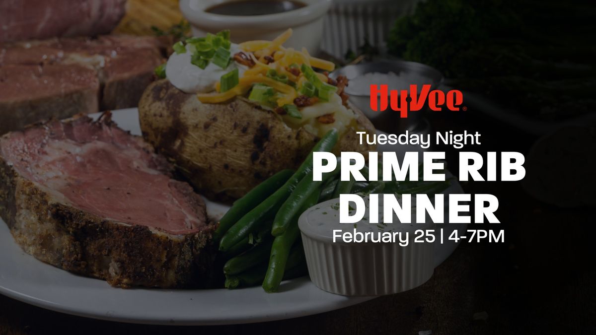 Tuesday Night Prime Rib Dinner at Hy-Vee: 2\/25