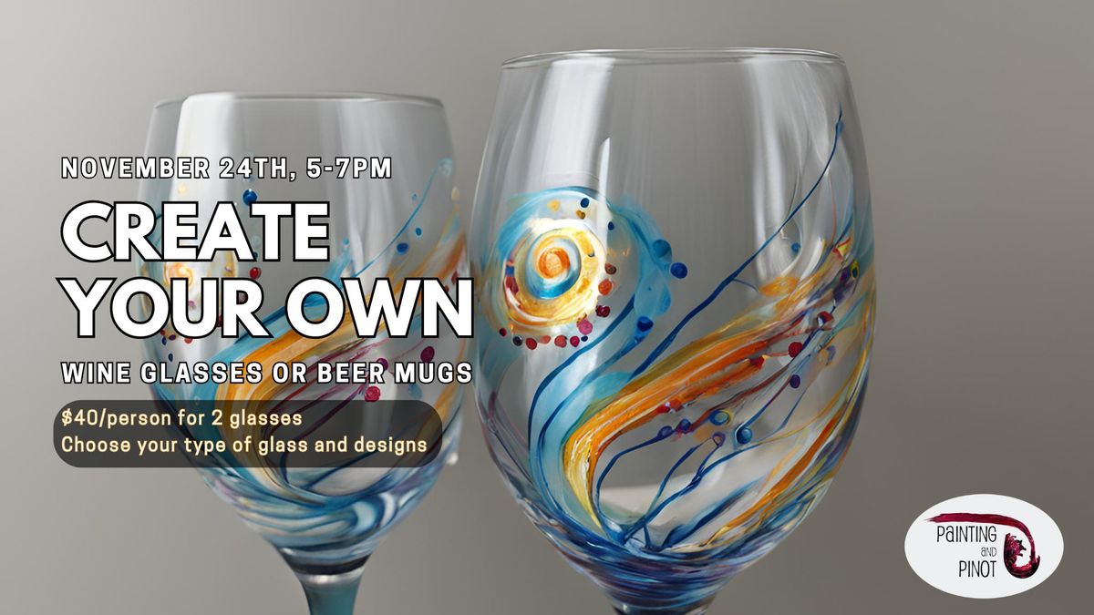 Create your own wine glasses or beer mugs