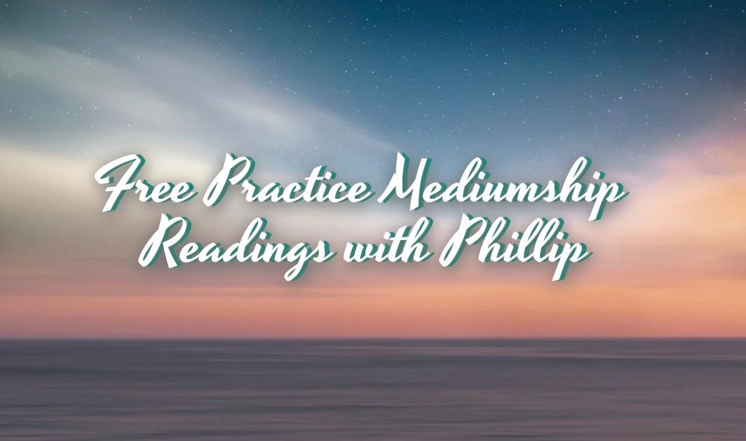 Free Practice Mediumship Readings with Phillip