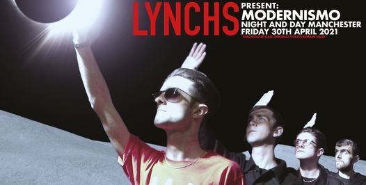 Lynchs present Modernismo \/ Fri 10 Dec \/ Night & Day