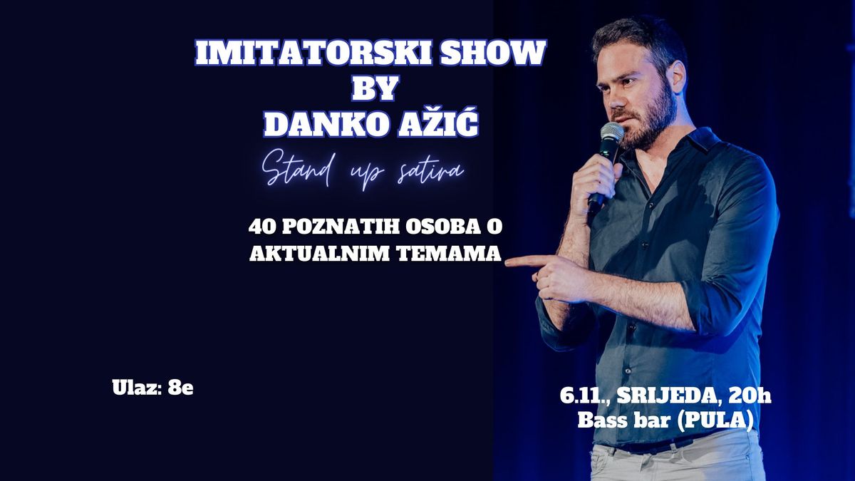 Pula: Imitatorski show by Danko A\u017ei\u0107 - Stand up satira (Bass bar)