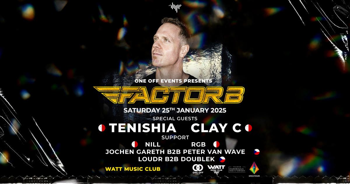 ONE OFF EVENTS Presents FACTOR B at WATT CLUB PILSEN