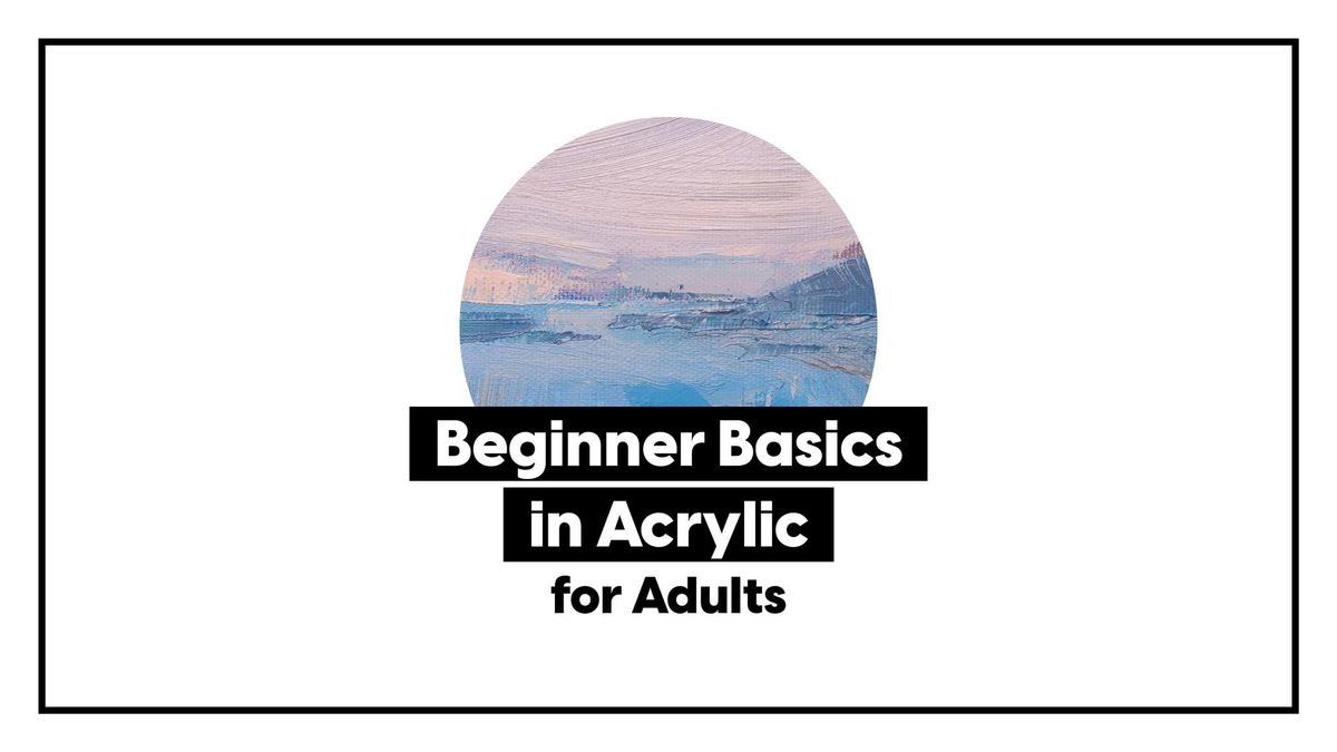 Beginner Basics in Acrylic \u2022 1-Day Painting Workshop