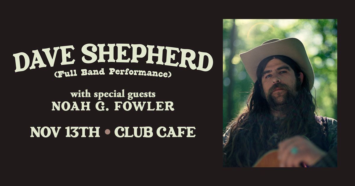 Dave Shepherd (Full Band Performance) with Special Guest Noah G. Fowler