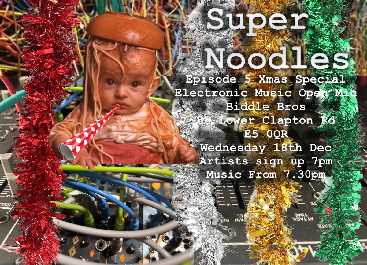 Super Noodles Episode 5 Xmas Special: Electronic Open Mic Night at Biddle Bros ~ Free Entry