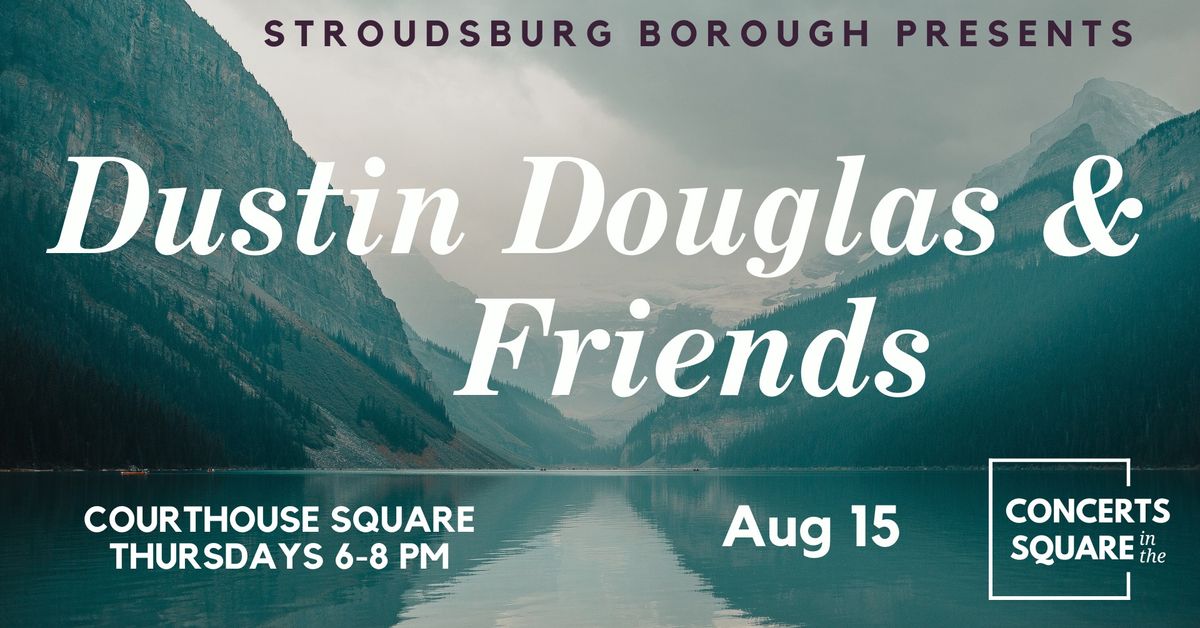 Concerts in the Square: Dustin Douglas & Friends