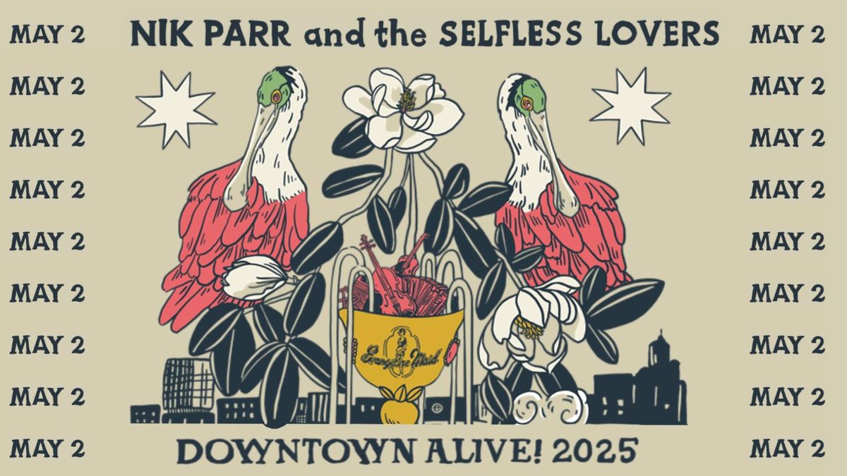 Downtown Alive! Nik Parr and the Selfless Lovers