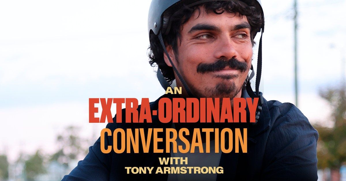 An Extra-Ordinary Conversation with Tony Armstrong