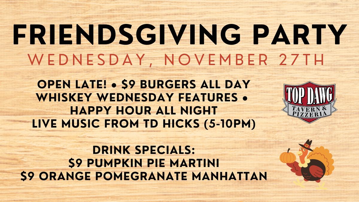 Friendsgiving Party at Top Dawg Tavern & Pizzeria