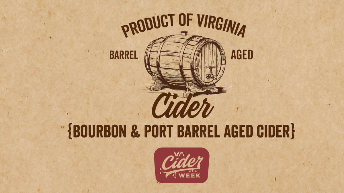 Virginia Craft Cider Week: Bourbon\/ Port Barrel Aged Cider Release Release