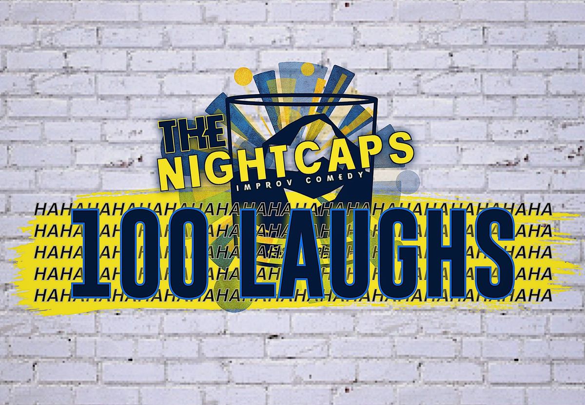 The Nightcaps Presents... 100 Laughs Improv Comedy Show