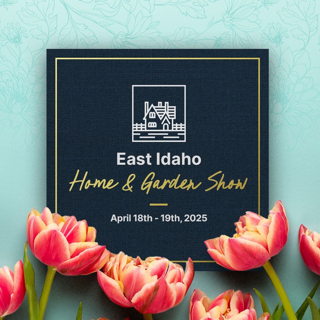 East Idaho Home & Garden Show