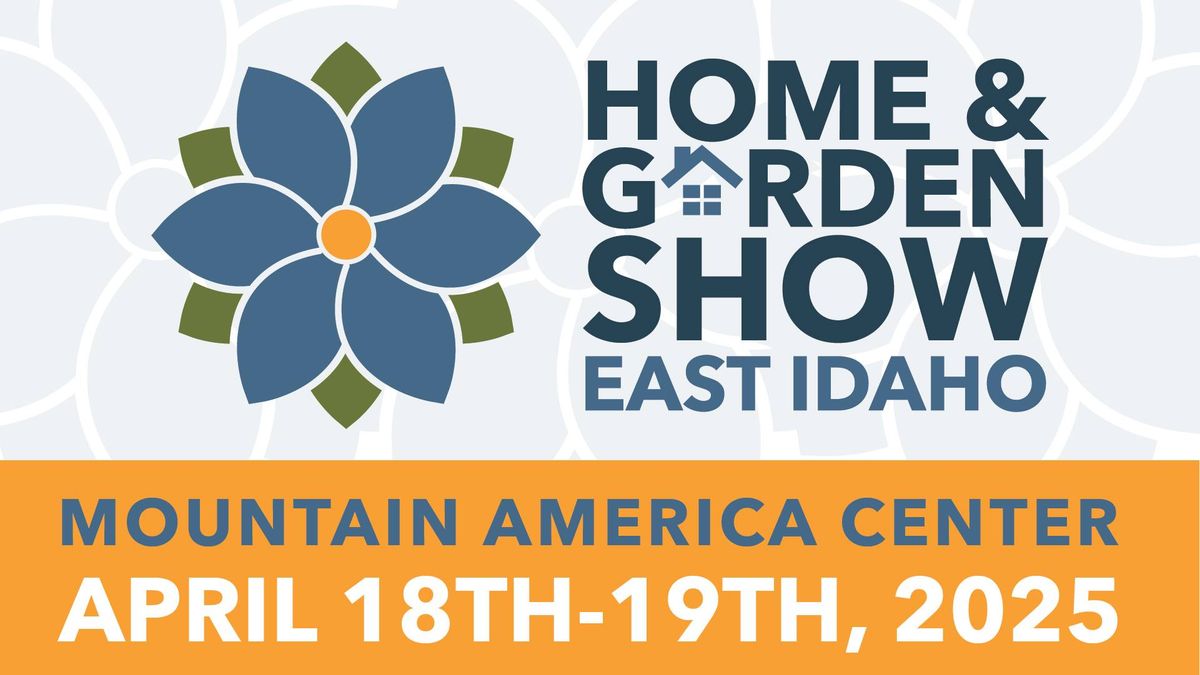 East Idaho Home & Garden Show