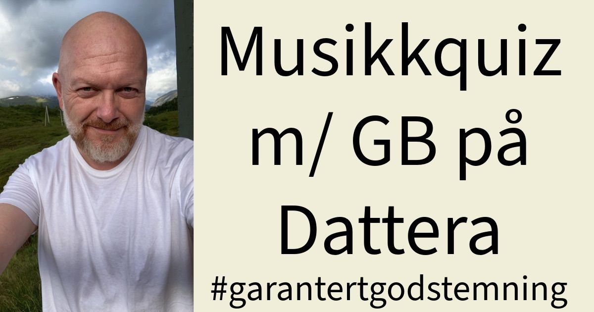 MusikkQuiz m\/ GB p\u00e5 Dattera