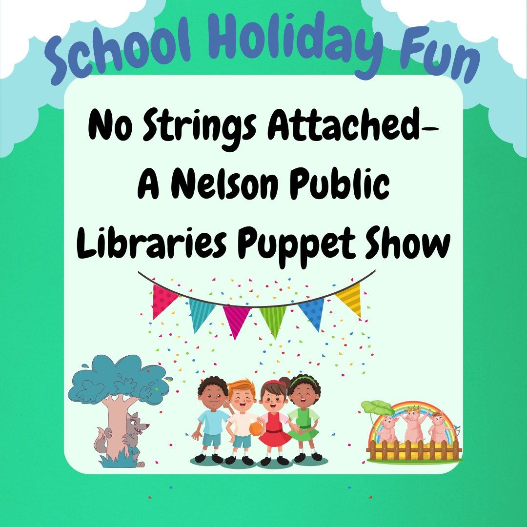 No Strings Attached -  A Nelson Public Libraries  Puppet Show!