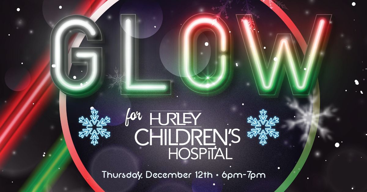 GLOW for Hurley Children's Hospital (It's back!)