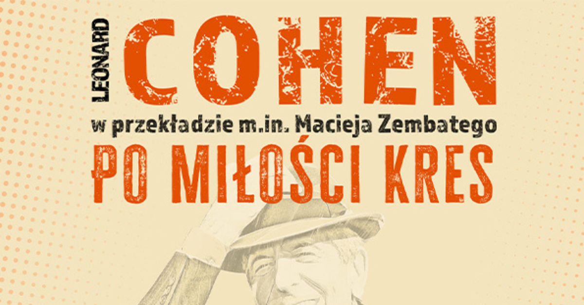 Pozna\u0144: Cohen - Po mi\u0142o\u015bci kres. \u015apiewa Artur \u017bmijewski