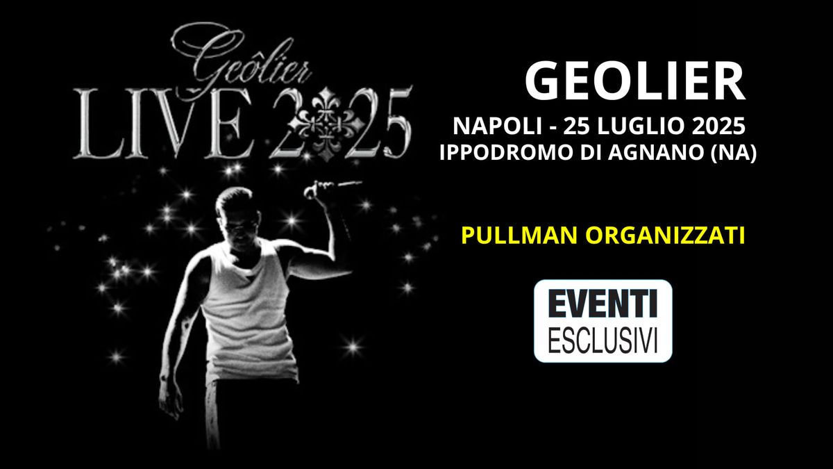 Geolier Live 2025 "25 Luglio 2025" Pullman Organizzati 