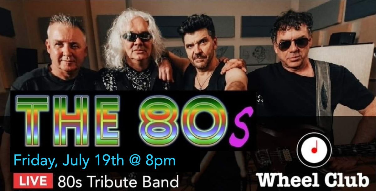 "The 80s" - Tribute to the Music of the 80s - Live at Montreal's Legendary Wheel Club