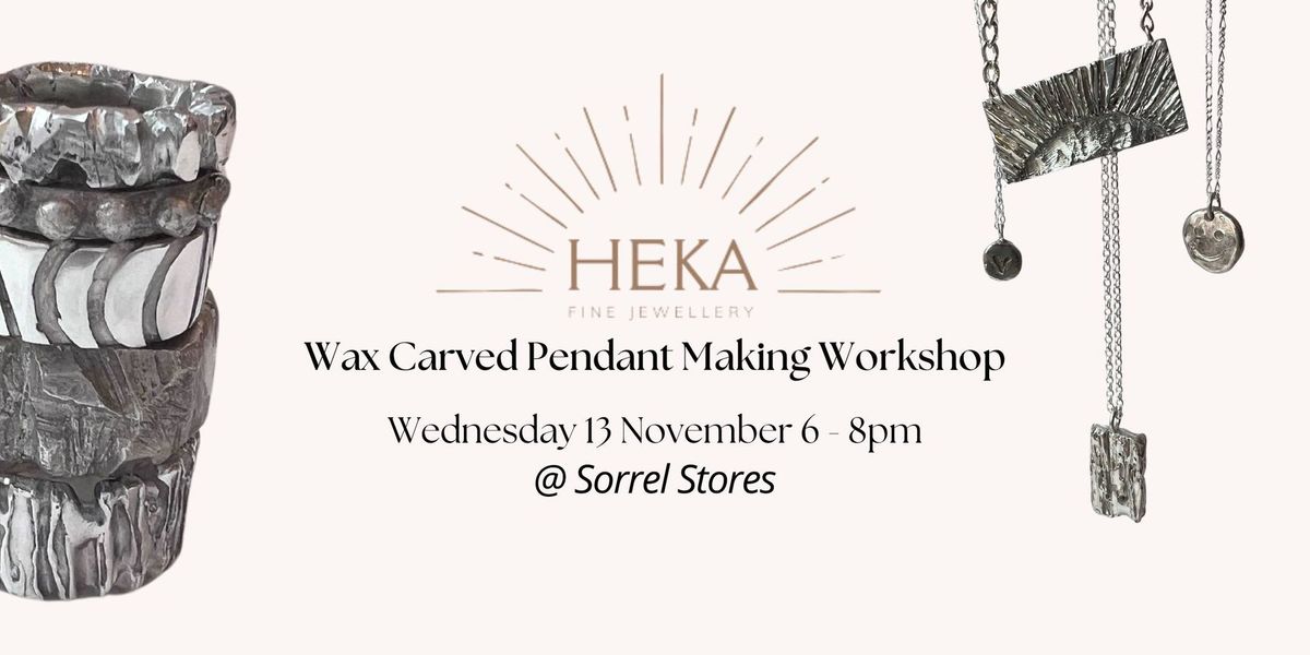 Wax Carved Pendant - Jewellery Making Workshop, Sorrel Stores