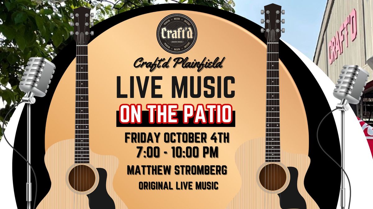 Craft'd Plainfield Original Live Music - Matthew Stromberg - Friday October 4th from 7-10 PM