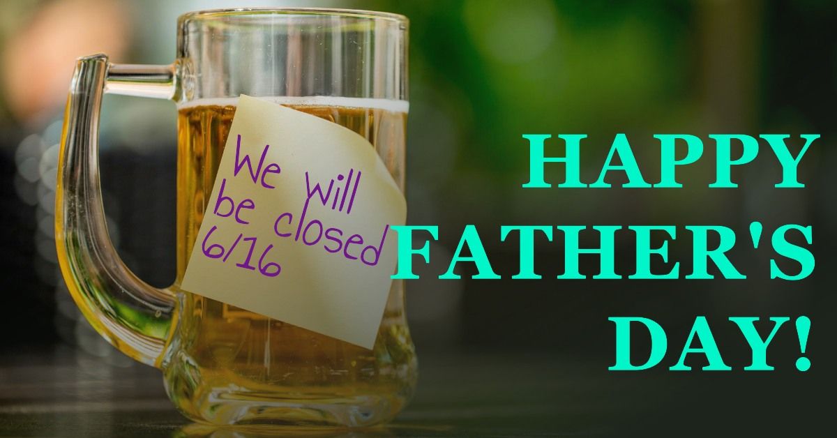 Closed for Father's Day