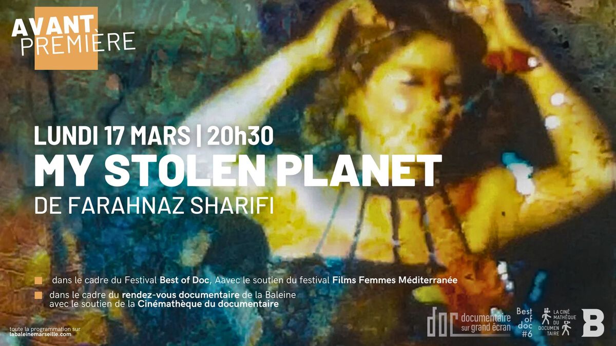 [avp] MY STOLEN PLANET, de Farahnaz Sharifi | dans cadre du festival Best Of Docs #6