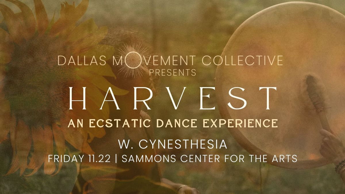 Friday Night Ecstatic :: HARVEST w. Cynesthesia + the DMC Team