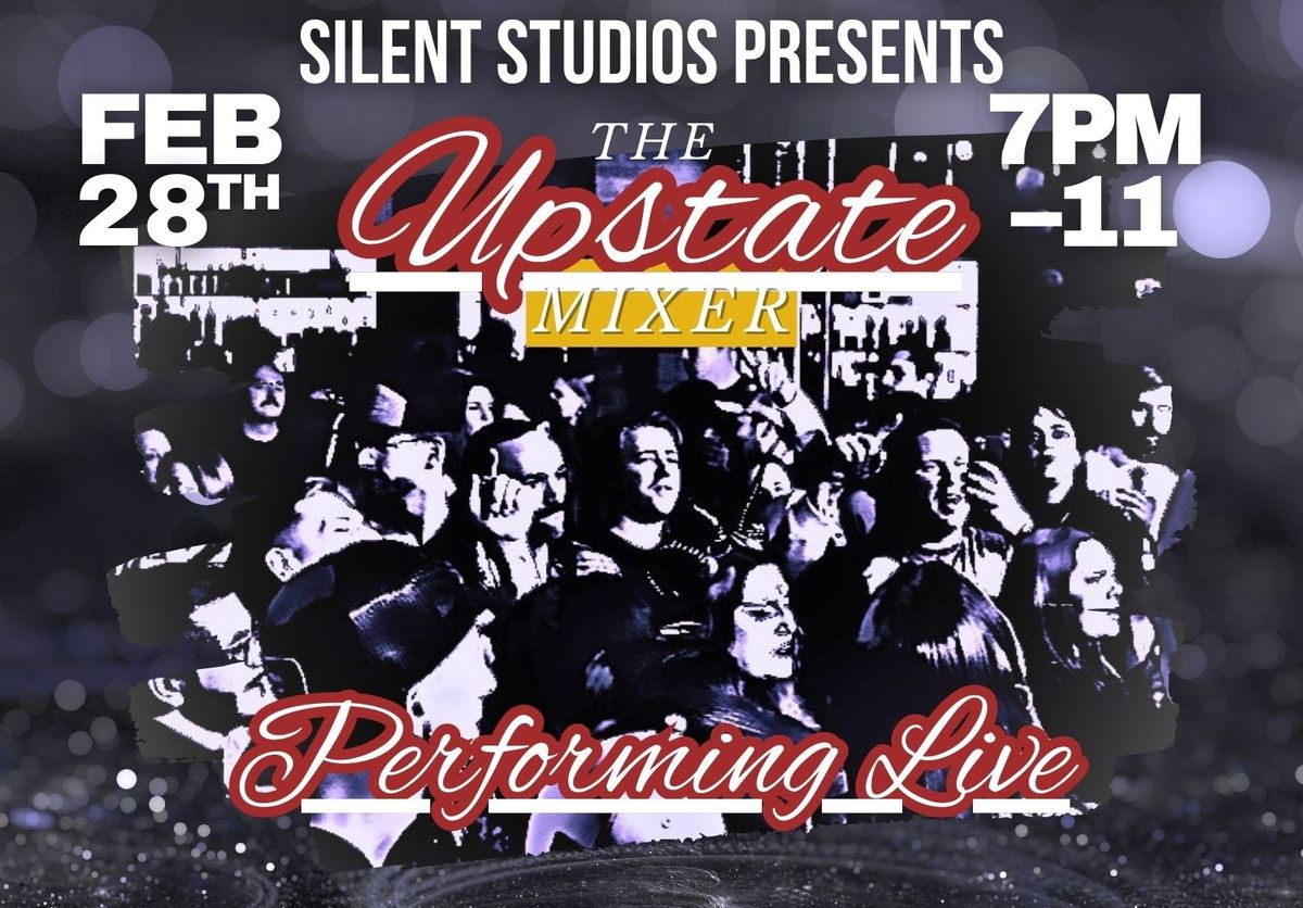 SILENT STUDIOS PRESENTS: \u201cThe Upstate Mixer\u201d