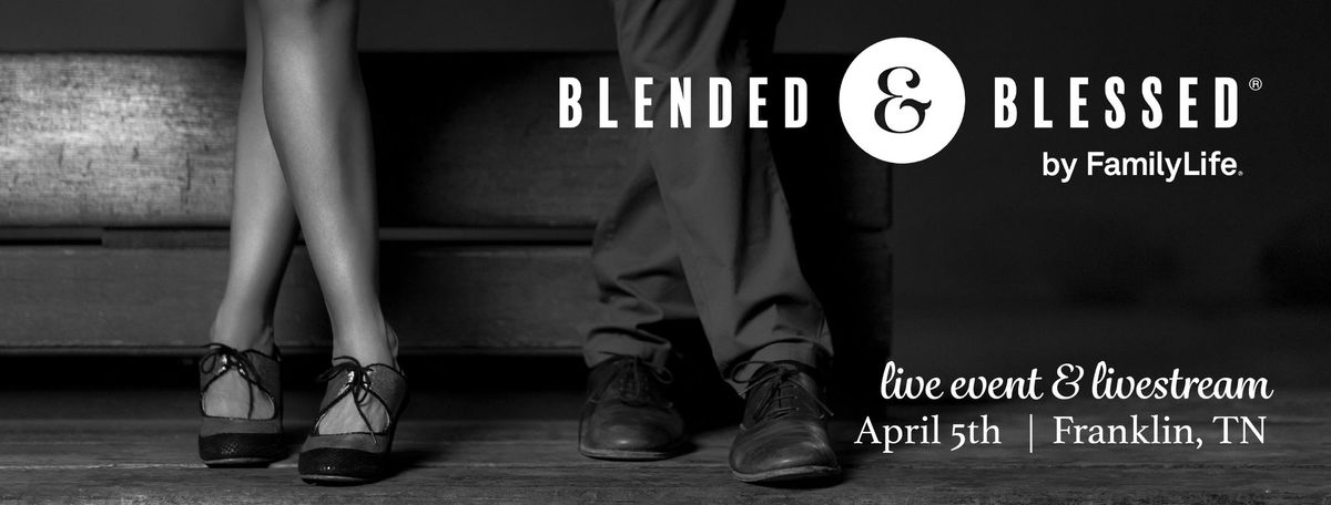 Blended & Blessed | Live Event & Livestream