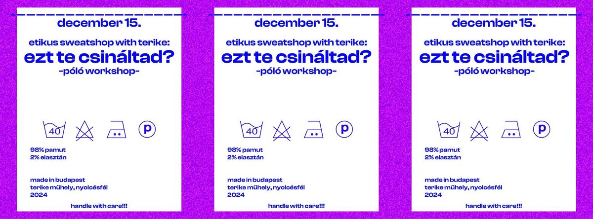 ETIKUS SWEATSHOP WITH TERIKE: EZT TE CSIN\u00c1LTAD? - P\u00d3L\u00d3K\u00c9SZ\u00cdT\u0150 WORKSHOP