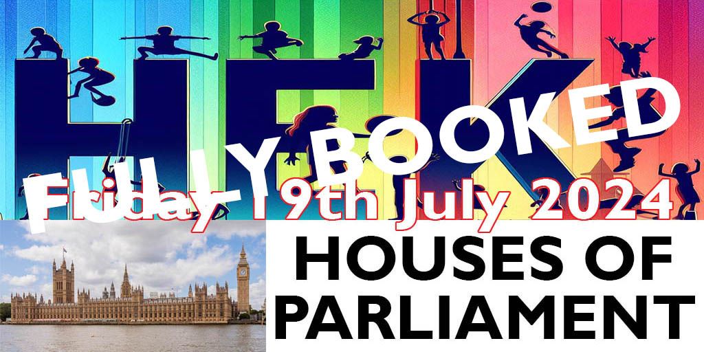 HOUSES OF PARLIAMENT - FULLY BOOKED - FREE Tour and Workshop - 19th July 2024