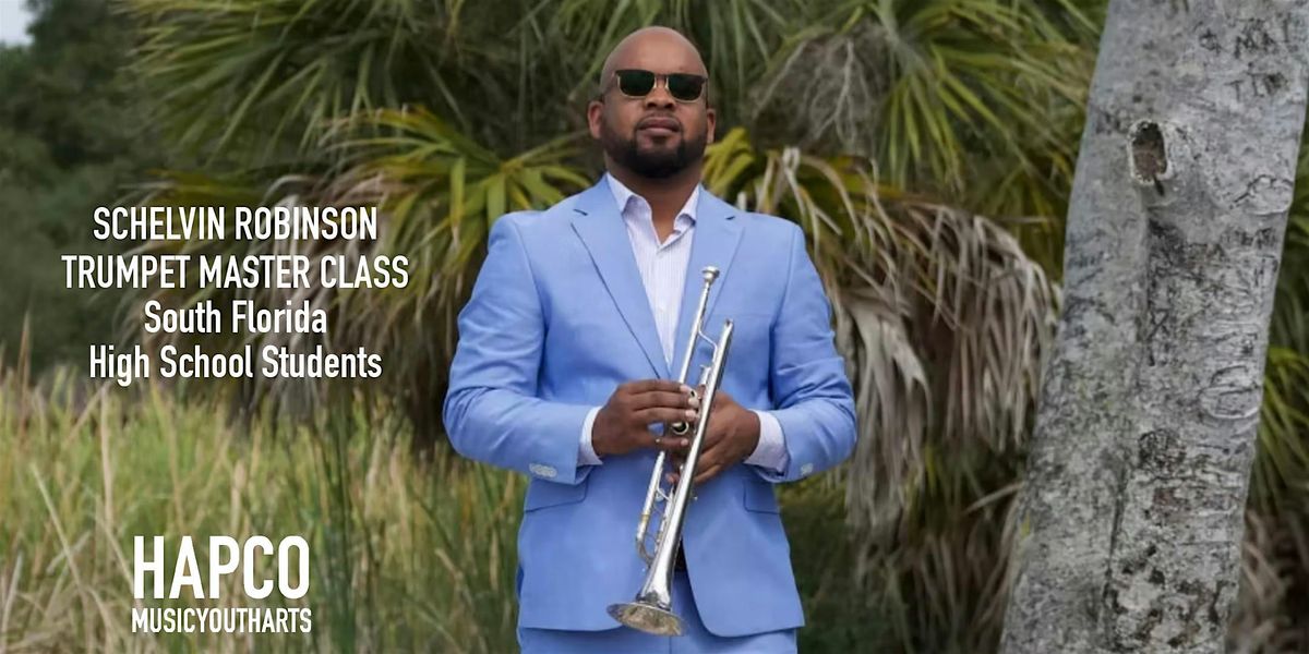HAPCO Trumpet Master Class with Schelvin Robinson
