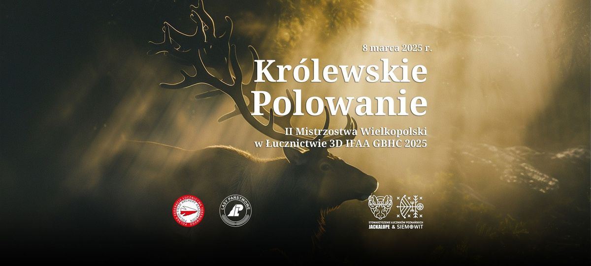 Kr\u00f3lewskie Polowanie II Mistrzostwa Wielkopolski w \u0141ucznictwie 3D GBHC 2025